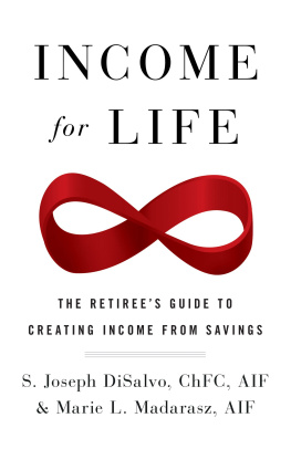 Joseph DiSalvo - Income for Life: The Retirees Guide to Creating Income From Savings