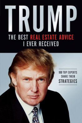 Donald J. Trump - Trump: The Best Real Estate Advice I Ever Received: 100 Top Experts Share Their Strategies