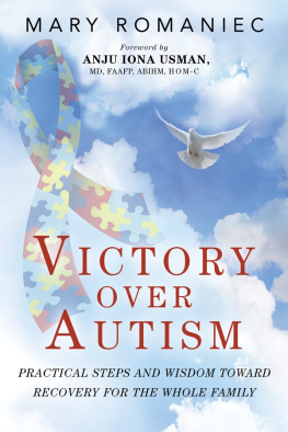 Mary Romaniec Victory over Autism: Practical Steps and Wisdom toward Recovery for the Whole Family