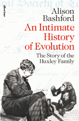 Alison Bashford An Intimate History of Evolution: The Story of the Huxley Family