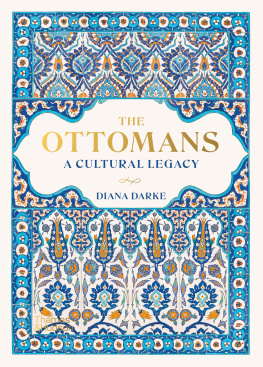 Diana Darke The Ottomans: A Cultural Legacy
