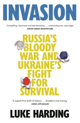 Luke Harding - Invasion - Russia’s Bloody War and The Ukraine’s Fight for Survival