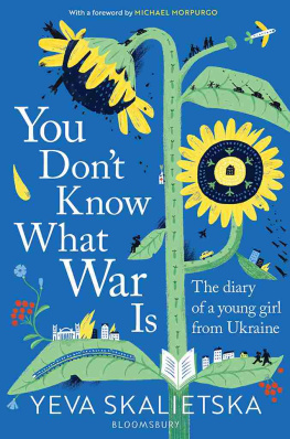 Yeva Skalietska - You Dont Know What War Is - The Diary Of A Young Girl From The Ukraine