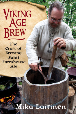 Mika Laitinen - Viking Age Brew: The Craft of Brewing Sahti Farmhouse Ale