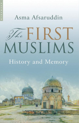 Asma Afsaruddin The First Muslims: History and Memory