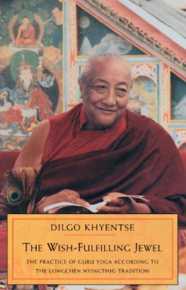 H. H. Dilgo Khyentse Rinpoche - The Wish-Fulfilling Jewel: The Practice of Guru Yoga According to the Longchen Nyingthig Tradition