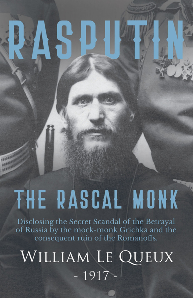 William Le Queux Rasputin the Rascal Monk Disclosing the Secret Scandal of - photo 1