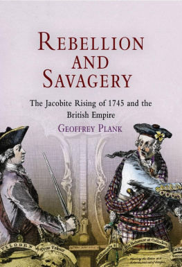 Geoffrey Plank - Rebellion and Savagery: The Jacobite Rising of 1745 and the British Empire