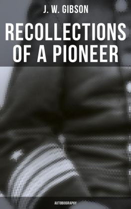 J. W. Gibson Recollections of a Pioneer (Autobiography)