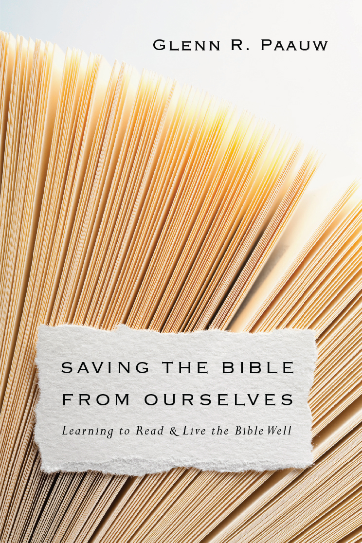 Saving the Bible from Ourselves Learning to Read and Live the Bible Well - image 1