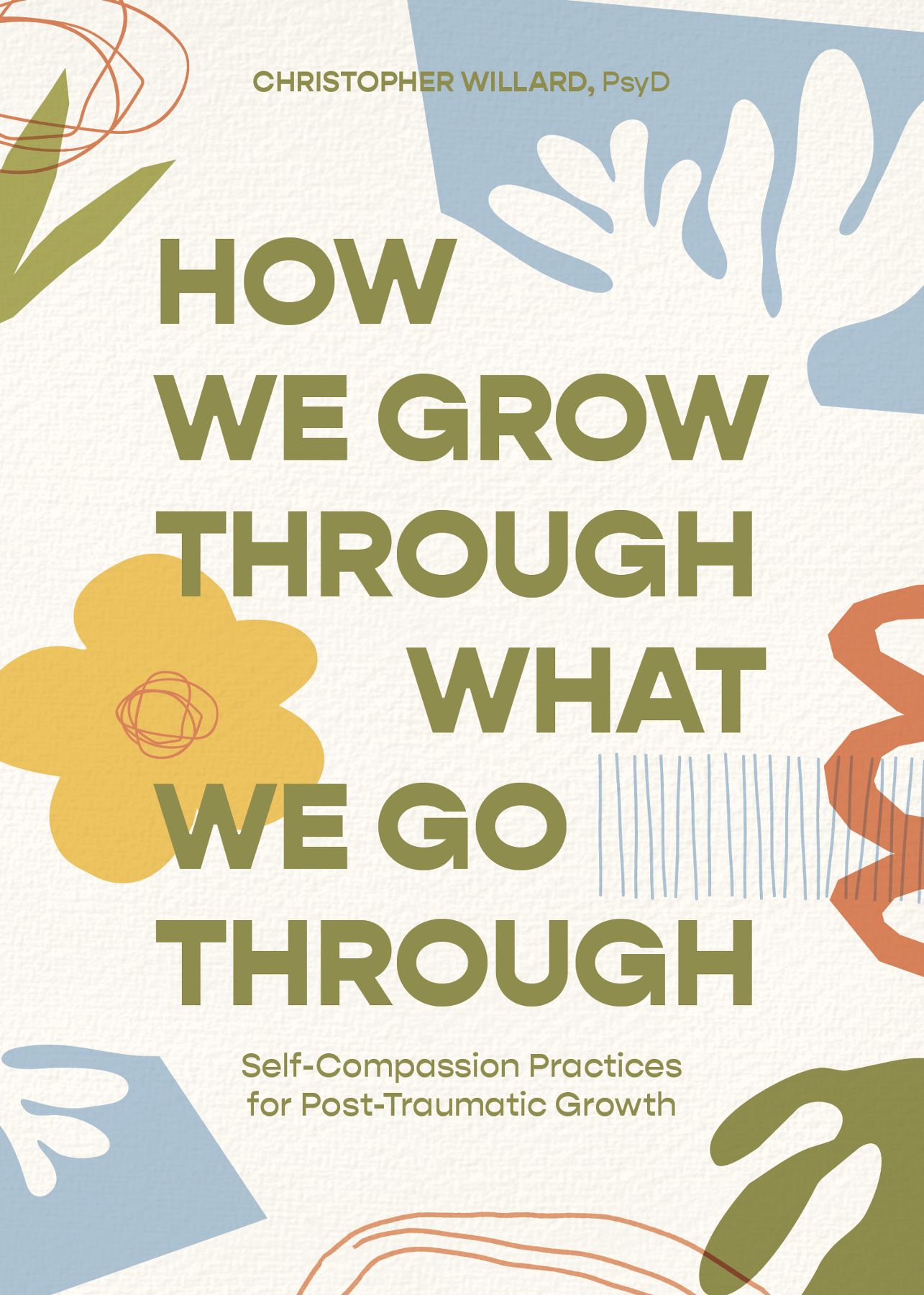 Praise for How We Grow Through What We Go Through Chris Willards latest book - photo 1