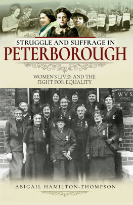Abigail Hamilton-Thompson - Struggle and Suffrage in Peterborough: Womens Lives and the Fight for Equality