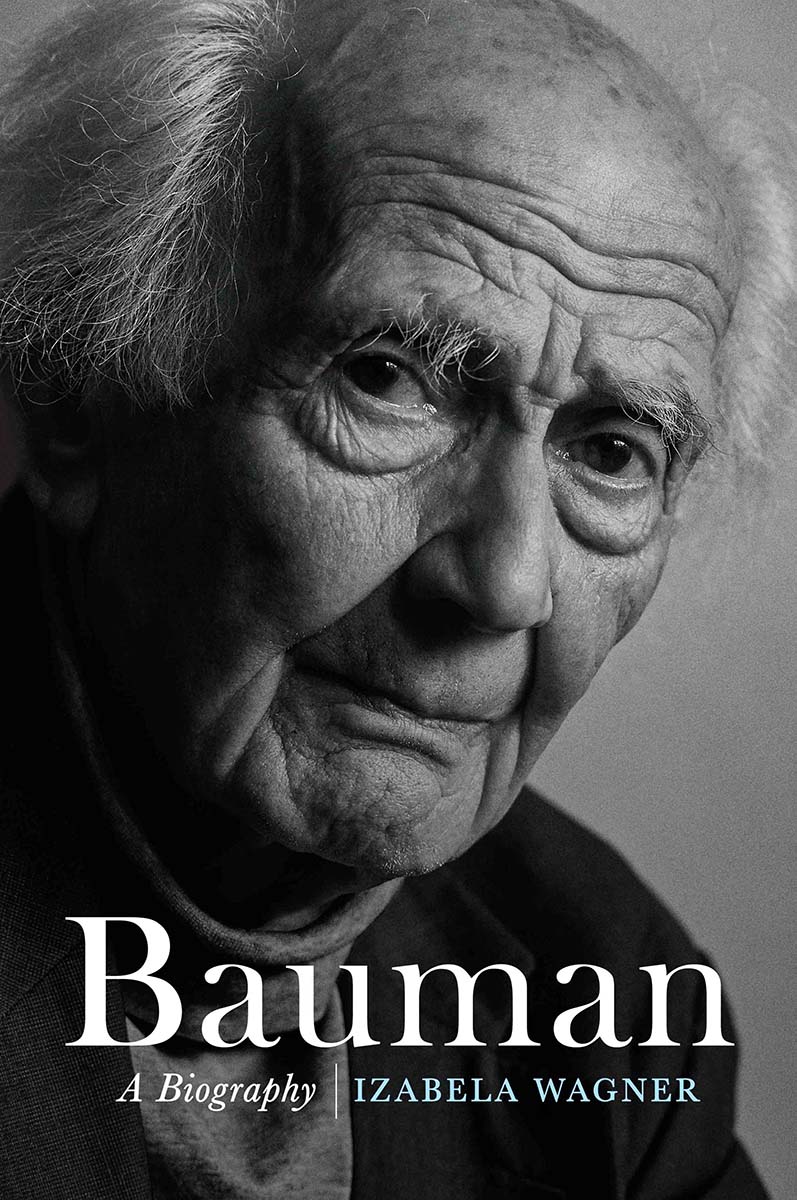 Bauman A Biography Izabela Wagner polity Copyright Izabela Wagner 2020 The - photo 1