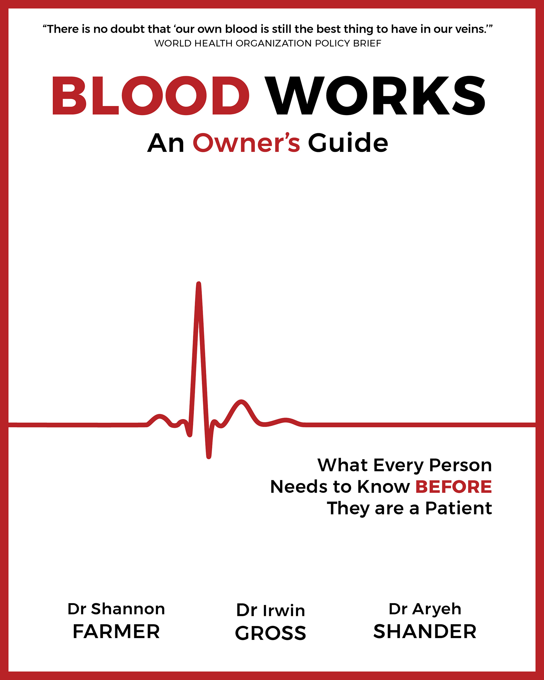 BLOOD WORKS An Owners Guide What Every Person Needs to Know BEFORE They - photo 1