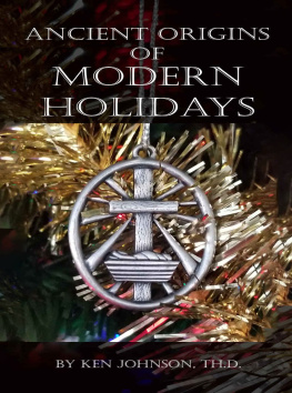 Ken Johnson - Ancient Origins of Modern Holidays