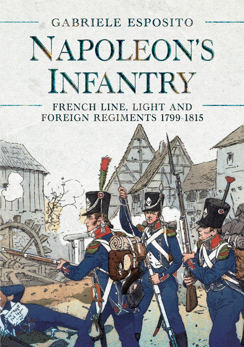 Napoleons Infantry French Line Light and Foreign Regiments 17991815 - image 1