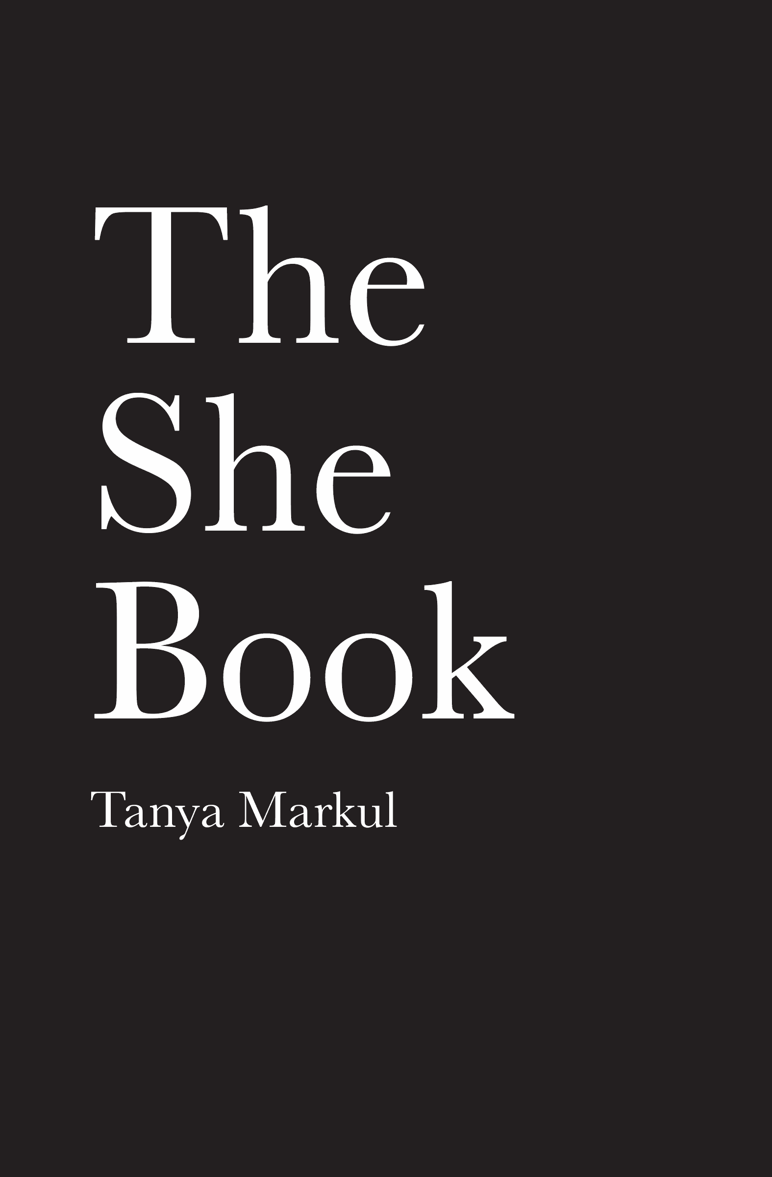 The She Book copyright 2019 by Tanya Markul All rights reserved No part of - photo 1