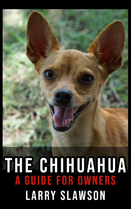 Larry Slawson The Chihuahua: A Guide for Owners