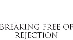 Breaking Free of Rejection Copyright 2004 by John Paul Jackson All rights - photo 1