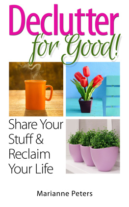 Marianne Peters - Declutter For Good: Share Your Stuff and Reclaim Your Life