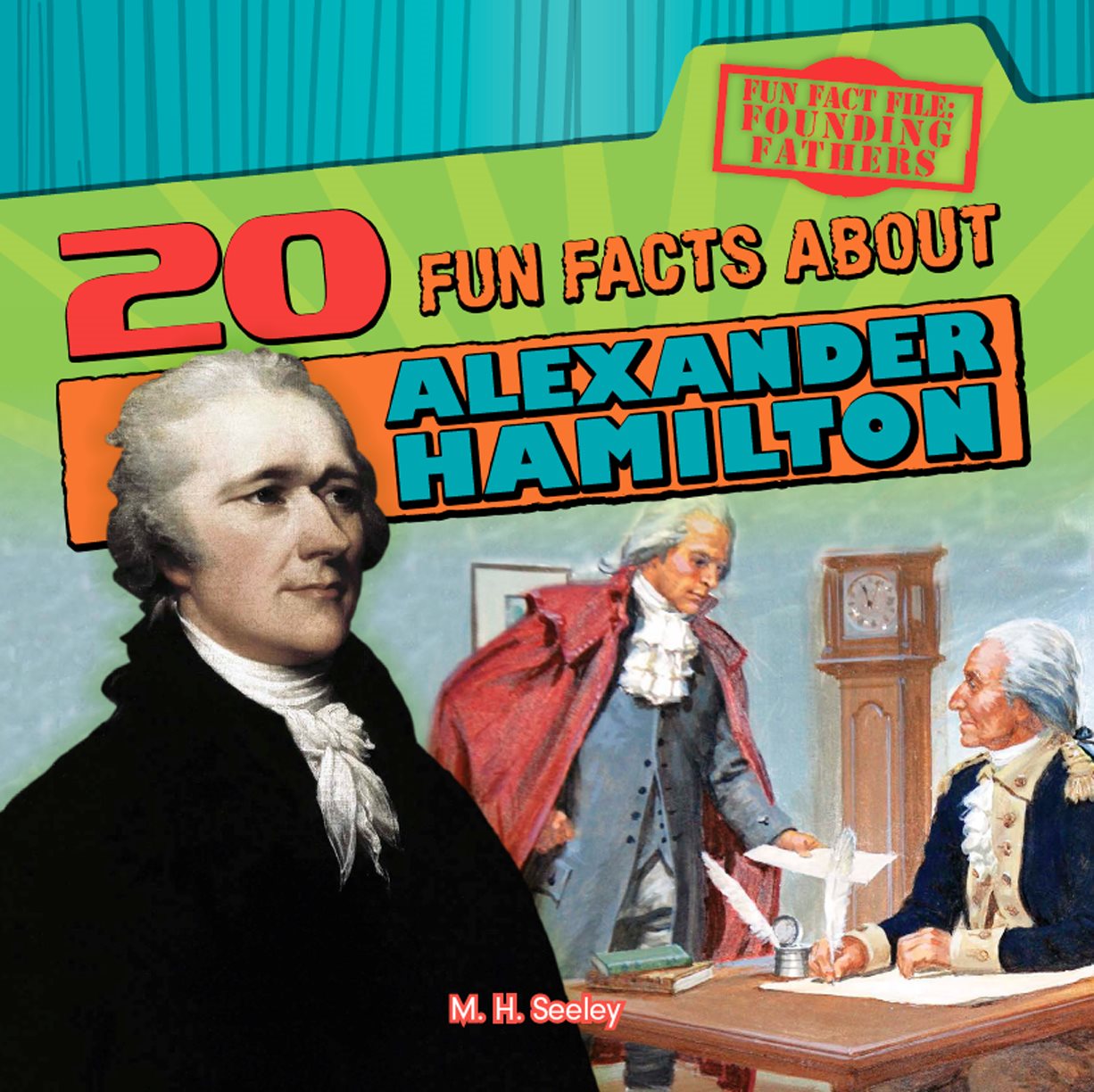 FO UN DI NG FA TH ER S ALEXANDER HAMILT ON FUN FA CTS ABOUT By M H - photo 1