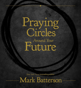 Mark Batterson - Praying Circles Around Your Future