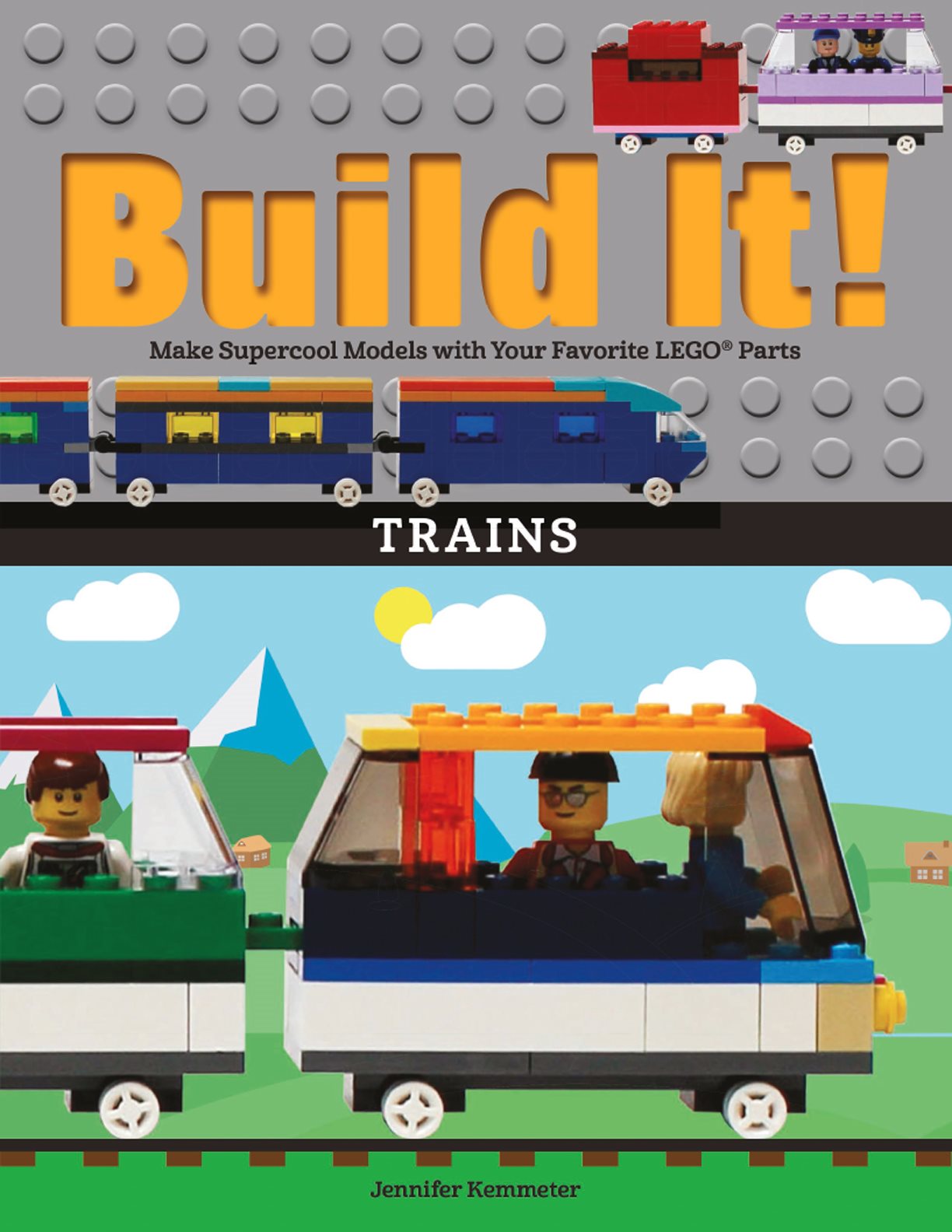 Make Supercool Mo dels with Yo ur Fa vorit e LEGO Parts TRAINS Jenni fer - photo 1