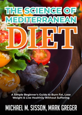 Michael M. Sisson The Science of Mediterranean Diet: A Simple Beginners Guide to Burn Fat, Lose Weight & Live Healthily Without Suffering