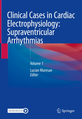 Lucian Muresan Clinical Cases in Cardiac Electrophysiology: Supraventricular Arrhythmias: Volume 1