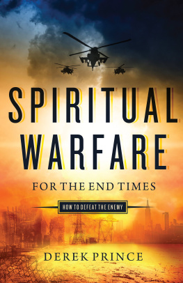 Derek Prince Spiritual Warfare for the End Times: How to Defeat the Enemy