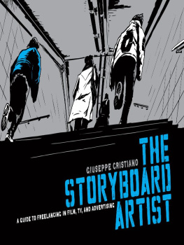 Giuseppe Cristiano The Storyboard Artist: A Guide to Freelancing in Film, TV, and Advertising