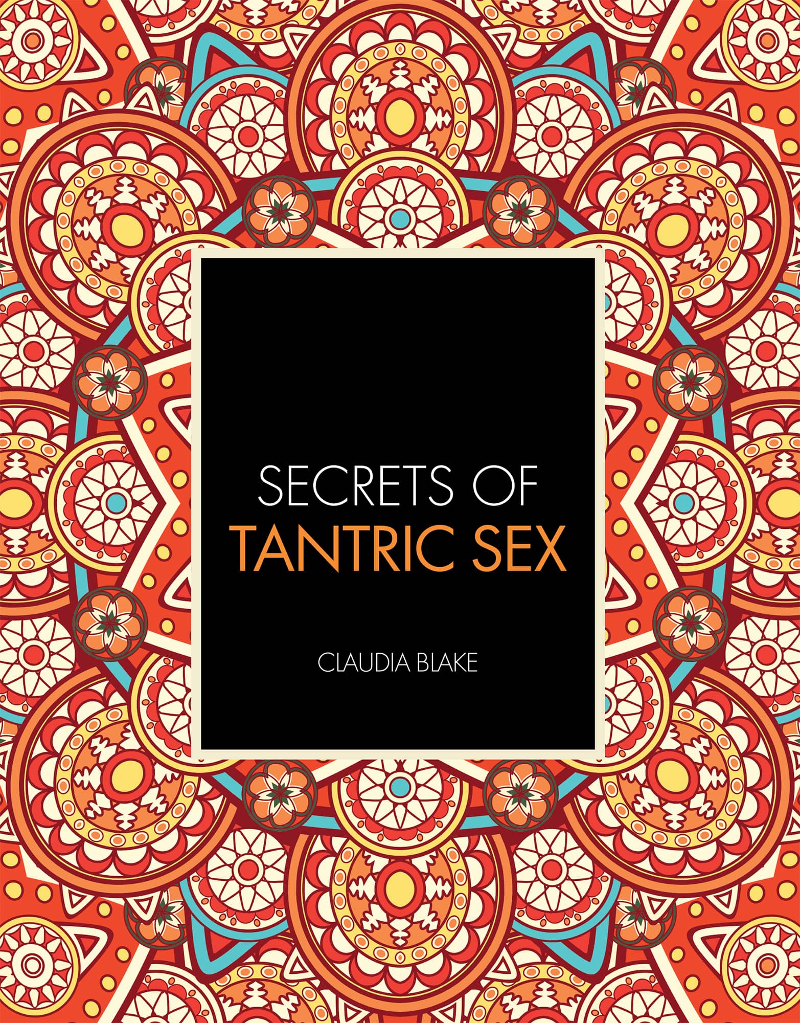 SECRETS OF TANTRIC SEX CLAUDIA BLAKE First published in the UK in 2018 by - photo 1