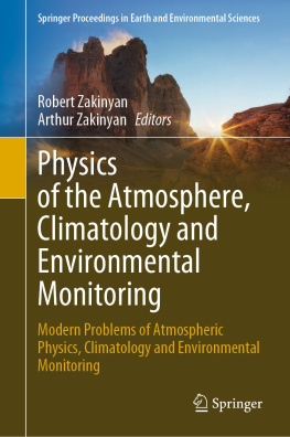 Robert Zakinyan - Physics of the Atmosphere, Climatology and Environmental Monitoring: Modern Problems of Atmospheric