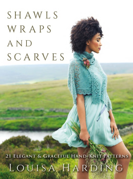 Louisa Harding Shawls, Wraps, and Scarves: 21 Elegant and Graceful Hand-Knit Patterns