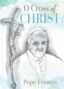 Pope Francis O Cross of Christ