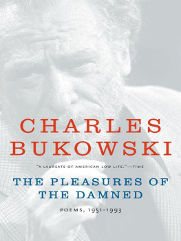 Charles Bukowski - The Pleasures of the Damned: Poems, 1951-1993