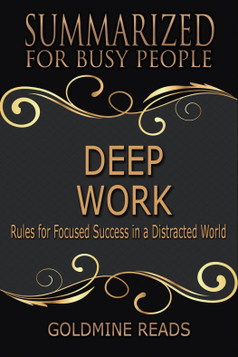 Goldmine Reads - Deep Work - Summarized for Busy People: Rules for Focused Success in a Distracted World