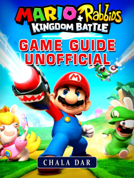 Chala Dar Mario + Rabbids Kingdom Battle Game Guide Unofficial