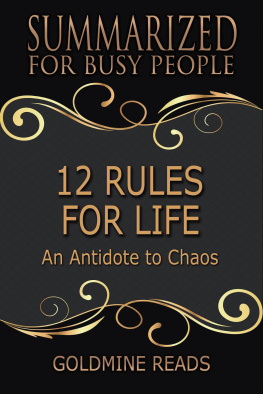 Goldmine Reads 12 Rules for Life - Summarized for Busy People: an Antidote to Chaos