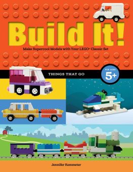 Jennifer Kemmeter - Build It! Things That Go: Make Supercool Models with Your Favorite LEGO® Parts