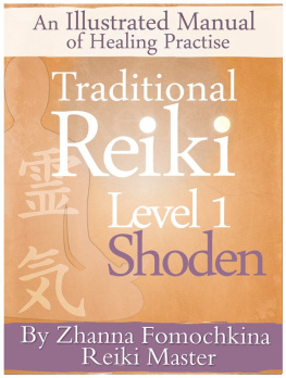 Zhanna Fomochkina - Traditional Reiki Level 1: Shoden : An Illustrated Manual of Healing Practise