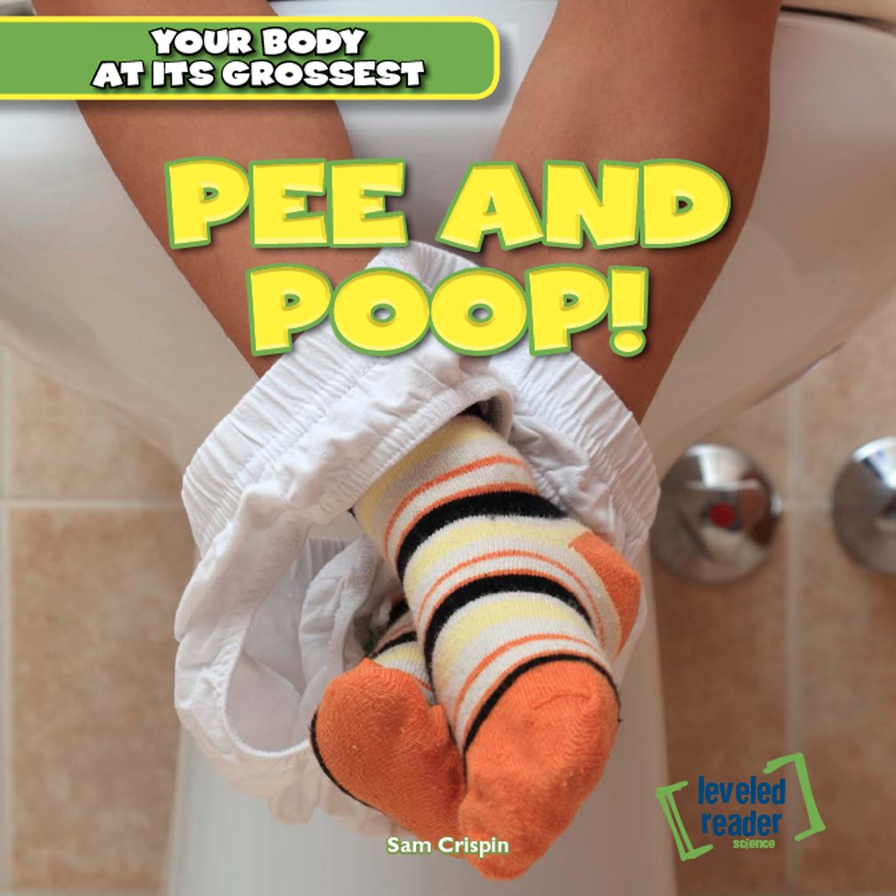 YOU R BODY AT ITS GRO SSEST PEE AND POOP By Sam Crispin - photo 1