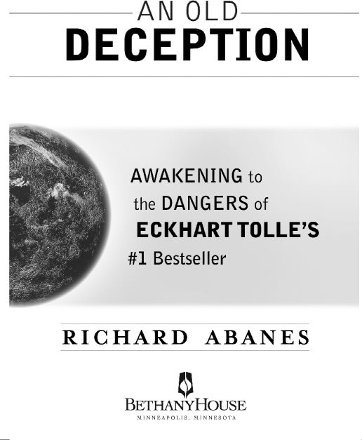 A New Earth An Old Deception Copyright 2008 Richard Abanes Cover design by - photo 2