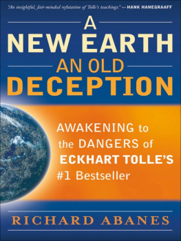 Richard Abanes A New Earth, an Old Deception: Awakening to the Dangers of Eckhart Tolles #1 Bestseller