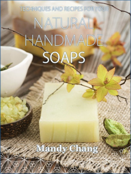 Mandy Chang - Natural handmade soaps: Techniques and recipes