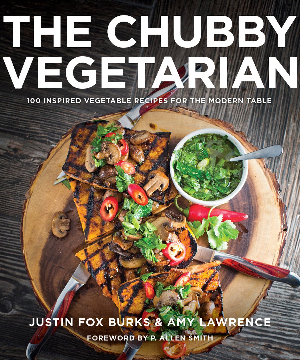 PRAISE FOR THE CHUBBY VEGETARIAN Justin and Amy bring huge flavor and modern - photo 1