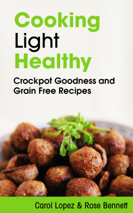 Carol Lopez Cooking Light Healthy: Crockpot Goodness and Grain Free Recipes