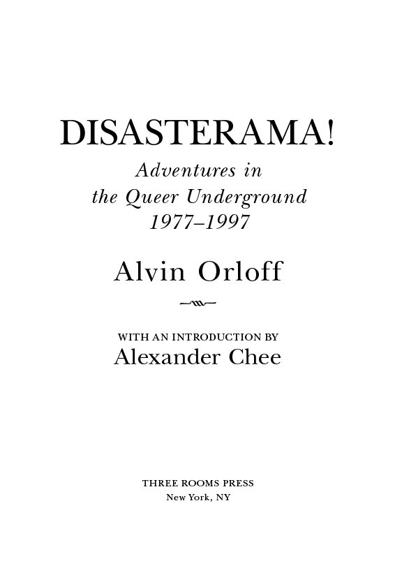 Disasterama Adventures in the Queer Underground 19771997 BY Alvin Orloff 2019 - photo 1