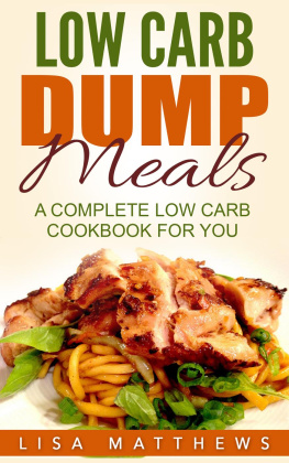 Lisa Matthews Low Carb Dump Meals: A Complete Low Carb Cookbook For You