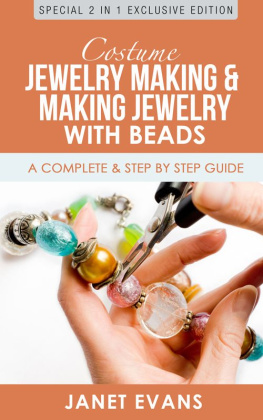 Janet Evans - Costume Jewelry Making & Making Jewelry With Beads : A Complete & Step by Step Guide